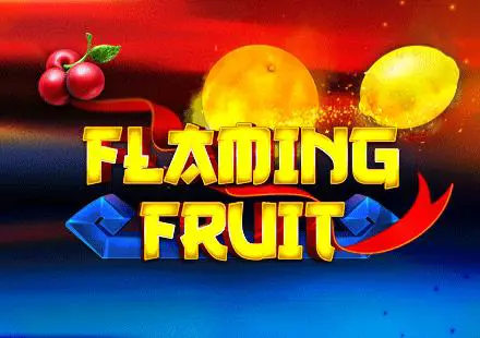 Flaming Fruit